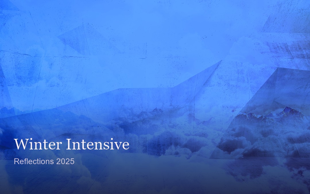 Winter Intensive Reflections